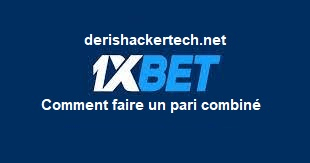 Comment faire un pari combiné sur 1xbet